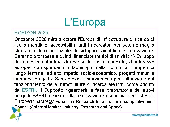 L’Europa HORIZON 2020: …. Orizzonte 2020 mira a dotare l'Europa di infrastrutture di ricerca