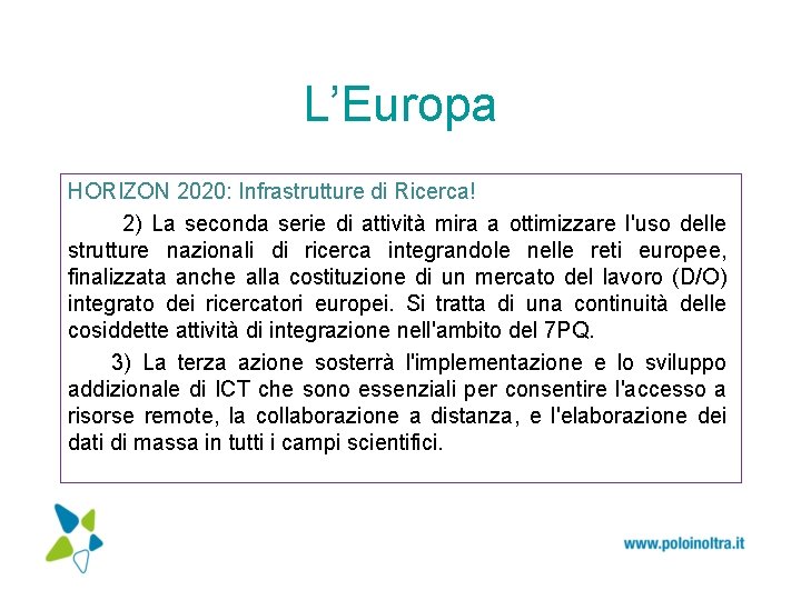 L’Europa HORIZON 2020: Infrastrutture di Ricerca! 2) La seconda serie di attività mira a