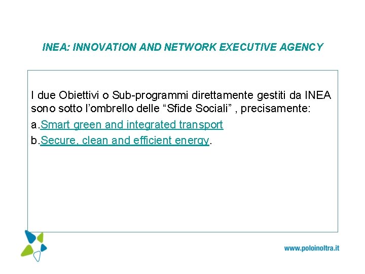 INEA: INNOVATION AND NETWORK EXECUTIVE AGENCY I due Obiettivi o Sub-programmi direttamente gestiti da