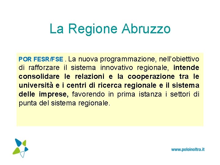 La Regione Abruzzo POR FESR/FSE. La nuova programmazione, nell’obiettivo di rafforzare il sistema innovativo