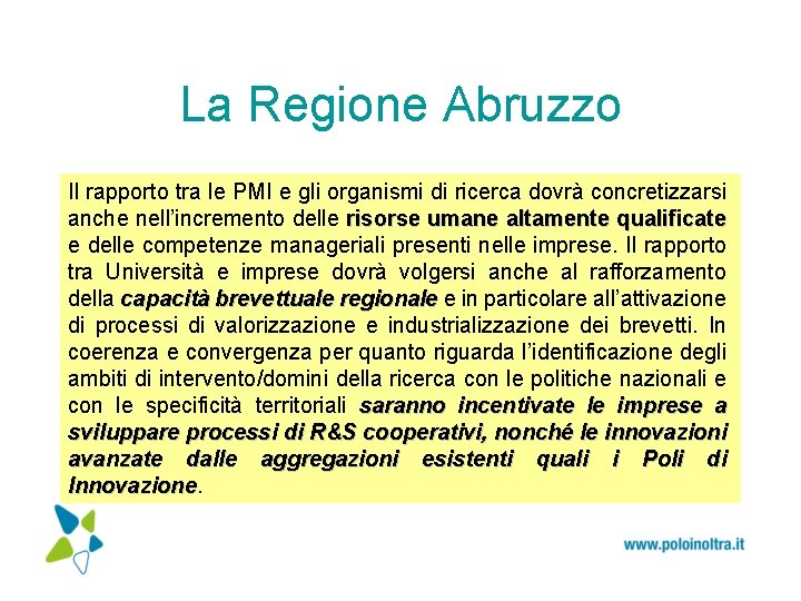 La Regione Abruzzo Il rapporto tra le PMI e gli organismi di ricerca dovrà