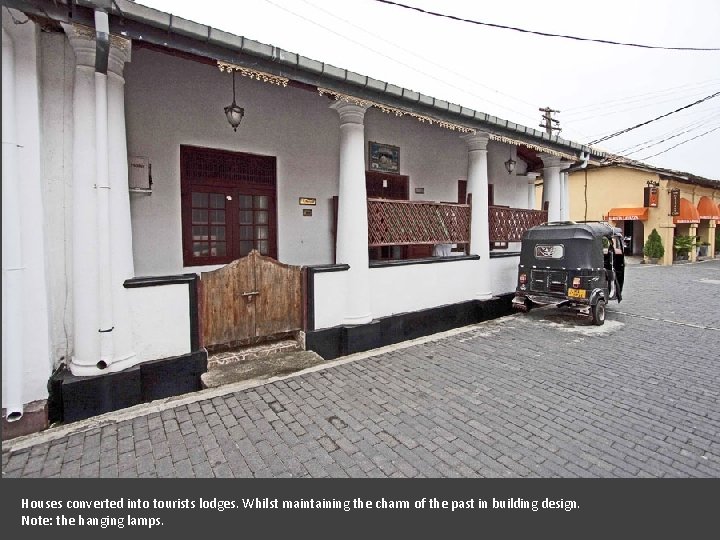 Houses converted into tourists lodges. Whilst maintaining the charm of the past in building