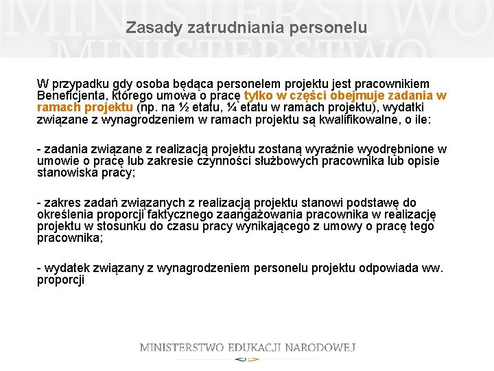 Zasady zatrudniania personelu W przypadku gdy osoba będąca personelem projektu jest pracownikiem Beneficjenta, którego