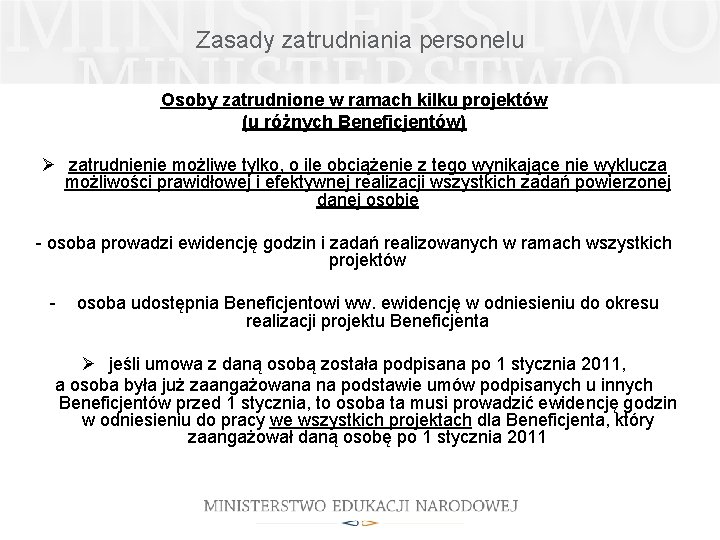 Zasady zatrudniania personelu Osoby zatrudnione w ramach kilku projektów (u różnych Beneficjentów) Ø zatrudnienie