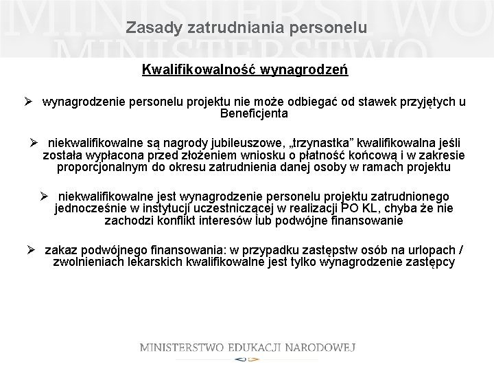 Zasady zatrudniania personelu Kwalifikowalność wynagrodzeń Ø wynagrodzenie personelu projektu nie może odbiegać od stawek