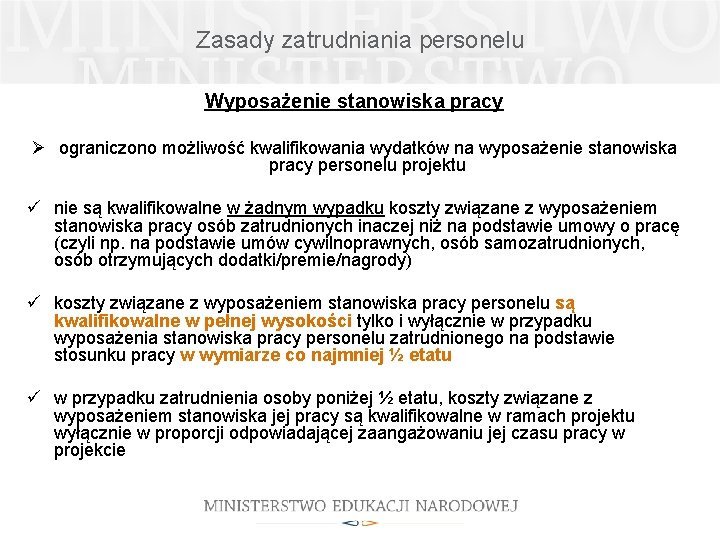 Zasady zatrudniania personelu Wyposażenie stanowiska pracy Ø ograniczono możliwość kwalifikowania wydatków na wyposażenie stanowiska