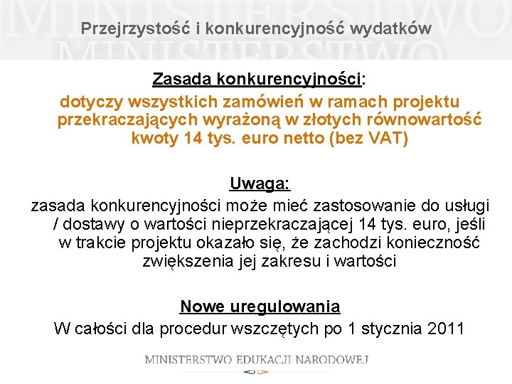 Przejrzystość i konkurencyjność wydatków Zasada konkurencyjności: dotyczy wszystkich zamówień w ramach projektu przekraczających wyrażoną