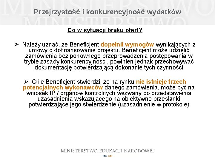 Przejrzystość i konkurencyjność wydatków Co w sytuacji braku ofert? Ø Należy uznać, że Beneficjent