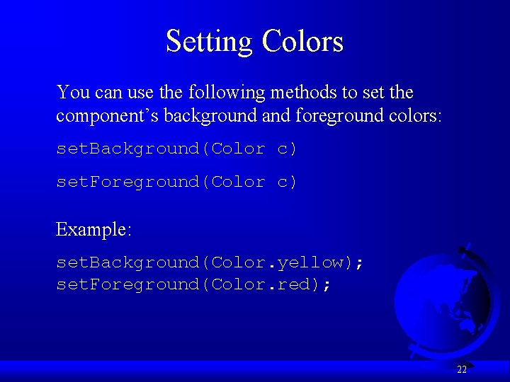 Setting Colors You can use the following methods to set the component’s background and