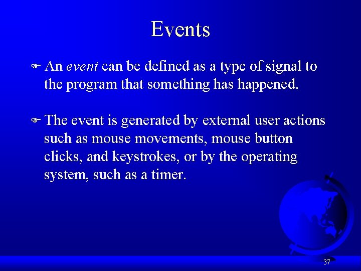 Events F An event can be defined as a type of signal to the