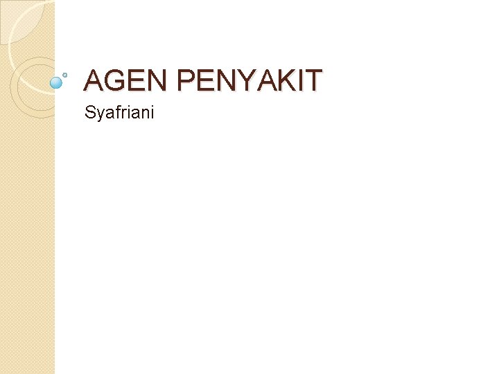 AGEN PENYAKIT Syafriani 