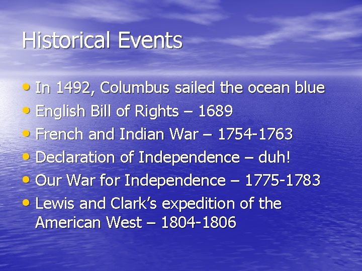 Historical Events • In 1492, Columbus sailed the ocean blue • English Bill of