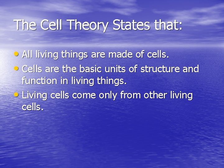 The Cell Theory States that: • All living things are made of cells. • The Cell Theory States that: • All living things are made of cells. •