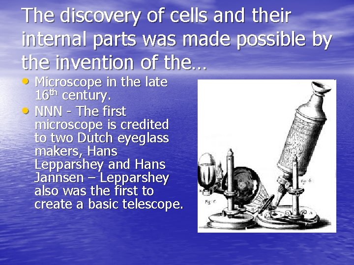 The discovery of cells and their internal parts was made possible by the invention