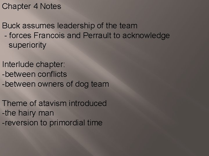 Chapter 4 Notes Buck assumes leadership of the team - forces Francois and Perrault