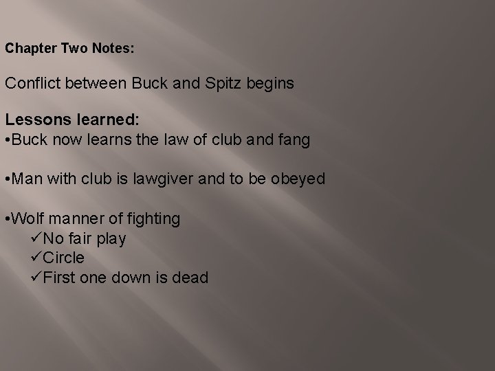 Chapter Two Notes: Conflict between Buck and Spitz begins Lessons learned: • Buck now
