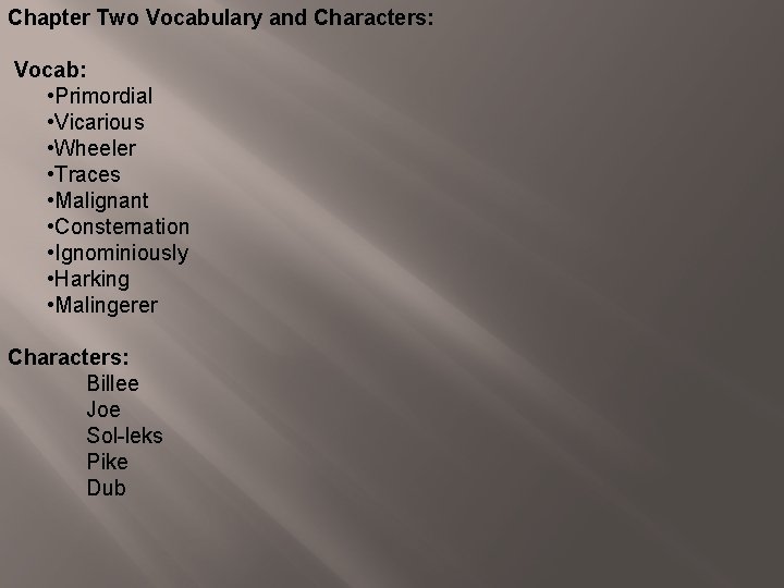 Chapter Two Vocabulary and Characters: Vocab: • Primordial • Vicarious • Wheeler • Traces