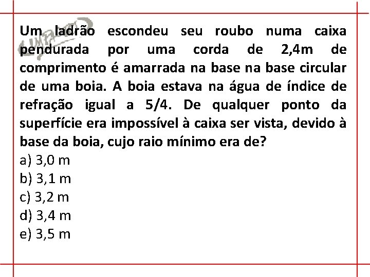 Um ladrão escondeu seu roubo numa caixa pendurada por uma corda de 2, 4 Um ladrão escondeu seu roubo numa caixa pendurada por uma corda de 2, 4