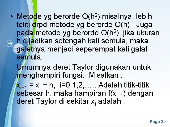  • Metode yg berorde O(h 2) misalnya, lebih teliti drpd metode yg berorde