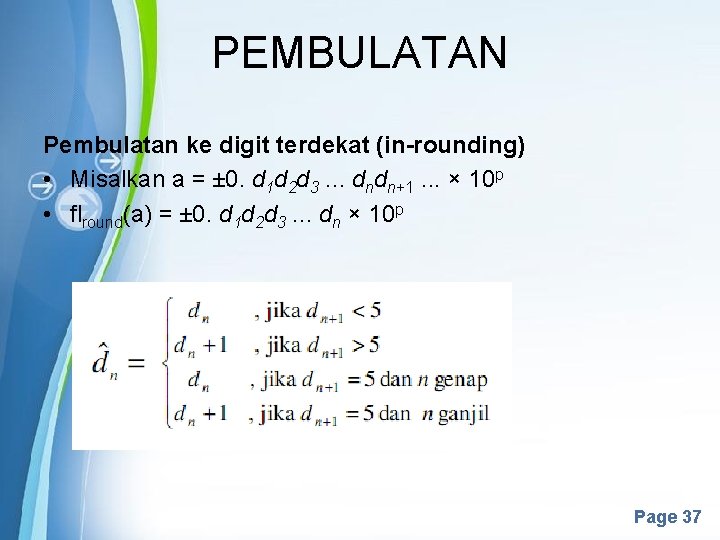 PEMBULATAN Pembulatan ke digit terdekat (in-rounding) • Misalkan a = ± 0. d 1