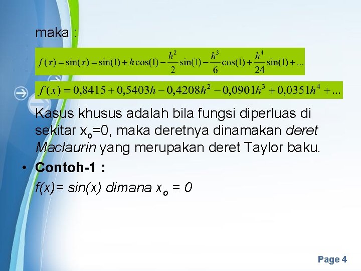 maka : Kasus khusus adalah bila fungsi diperluas di sekitar xo=0, maka deretnya dinamakan