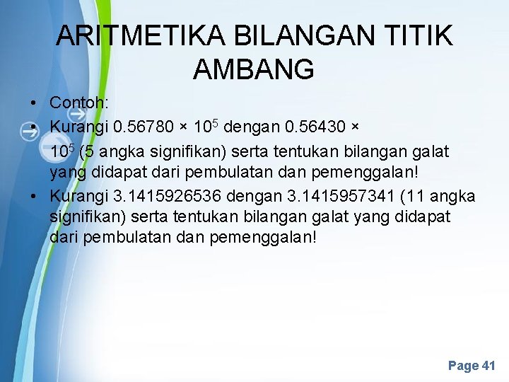 ARITMETIKA BILANGAN TITIK AMBANG • Contoh: • Kurangi 0. 56780 × 105 dengan 0.