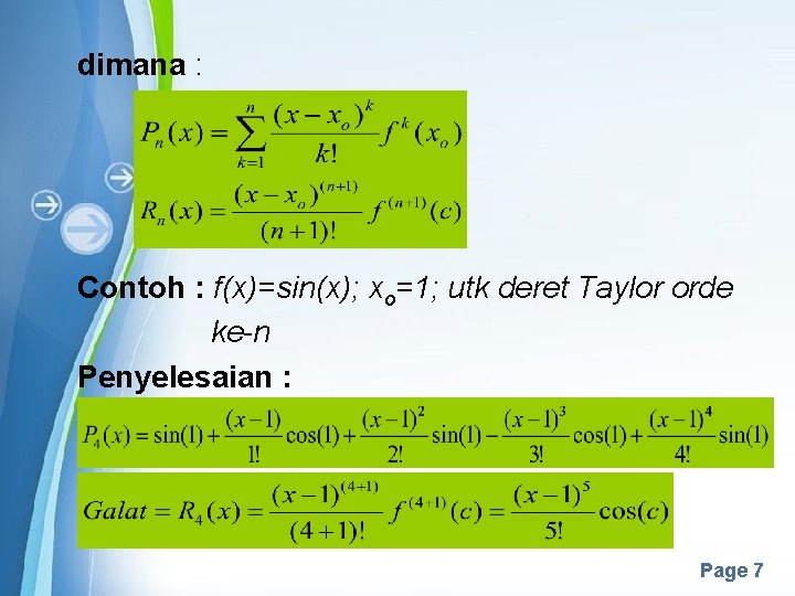 dimana : Contoh : f(x)=sin(x); xo=1; utk deret Taylor orde ke-n Penyelesaian : Powerpoint