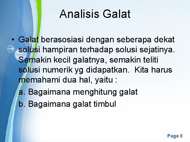 Analisis Galat • Galat berasosiasi dengan seberapa dekat solusi hampiran terhadap solusi sejatinya. Semakin