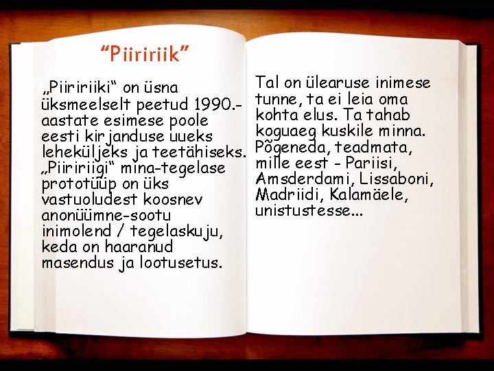 “Piiririik” „Piiririiki“ on üsna üksmeelselt peetud 1990. aastate esimese poole eesti kirjanduse uueks leheküljeks