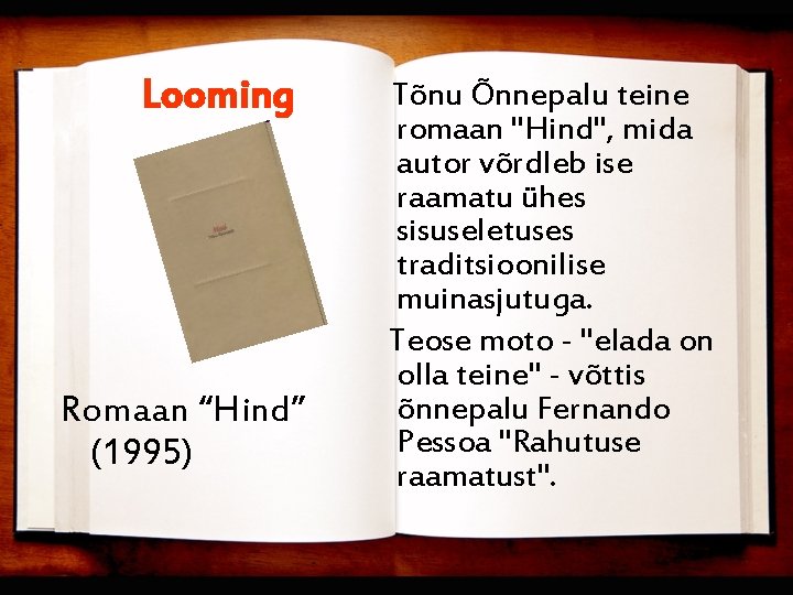 Looming Romaan “Hind” (1995) Tõnu Õnnepalu teine romaan "Hind", mida autor võrdleb ise raamatu