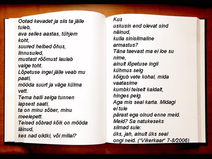 Ootad kevadet ja siis ta jälle tuleb, ava selles aastas, tühjem koht, suured helbed