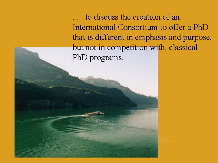 . . . to discuss the creation of an International Consortium to offer a