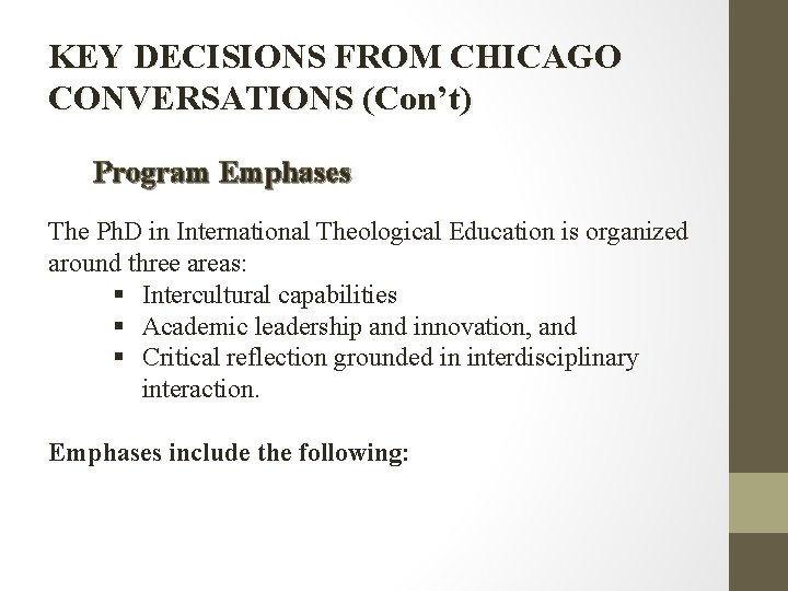 KEY DECISIONS FROM CHICAGO CONVERSATIONS (Con’t) Program Emphases The Ph. D in International Theological