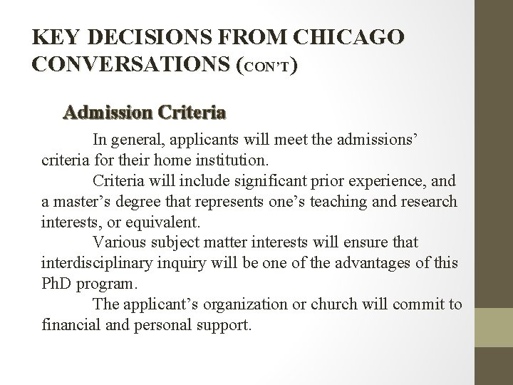KEY DECISIONS FROM CHICAGO CONVERSATIONS (CON’T) Admission Criteria In general, applicants will meet the