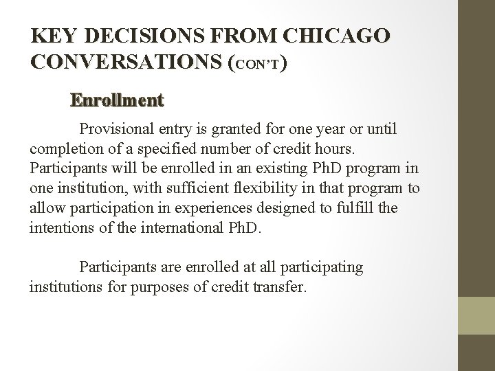 KEY DECISIONS FROM CHICAGO CONVERSATIONS (CON’T) Enrollment Provisional entry is granted for one year