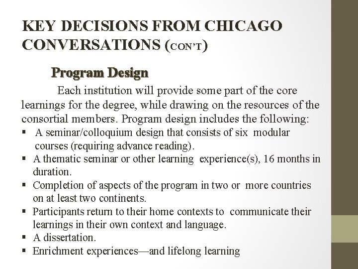 KEY DECISIONS FROM CHICAGO CONVERSATIONS (CON’T) Program Design Each institution will provide some part