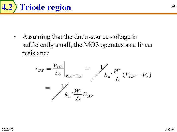 4. 2 Triode region 24 • Assuming that the drain-source voltage is sufficiently small,