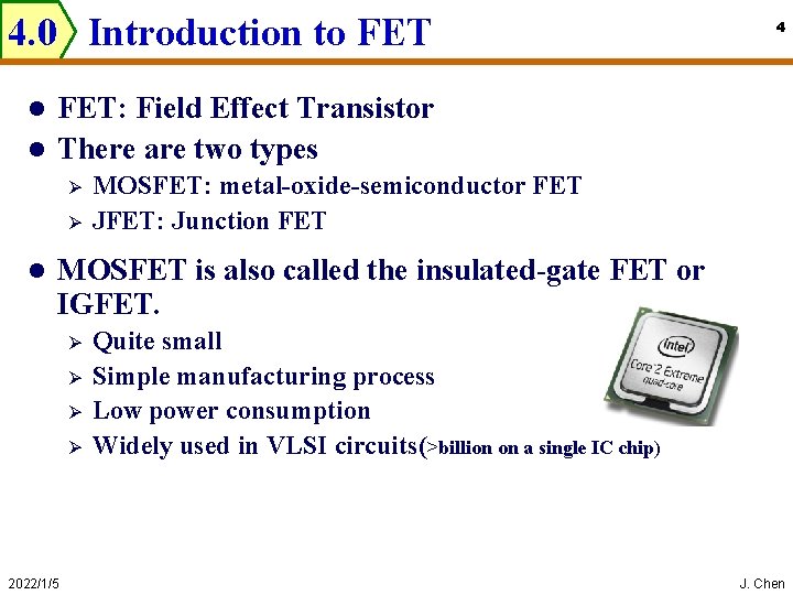 4. 0 Introduction to FET 4 FET: Field Effect Transistor l There are two