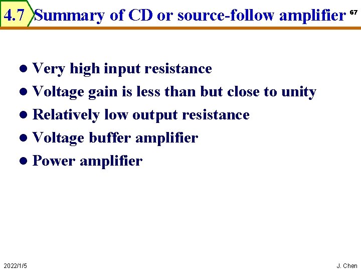 4. 7 Summary of CD or source-follow amplifier 67 l Very high input resistance