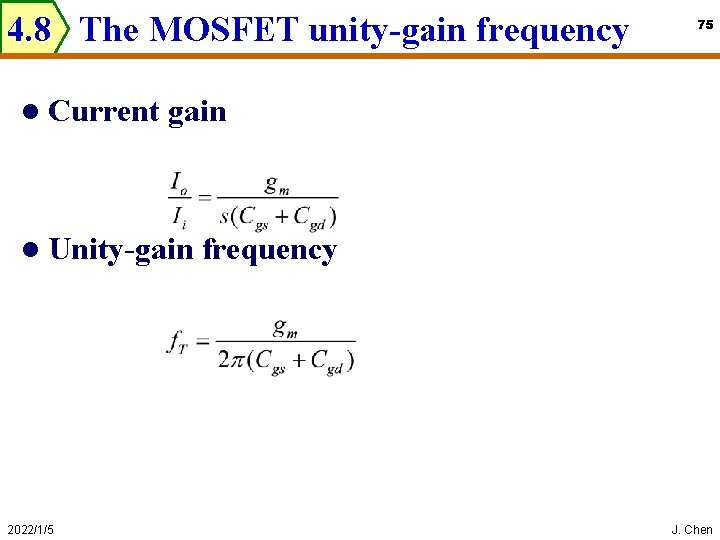 4. 8 The MOSFET unity-gain frequency l Current gain l Unity-gain 2022/1/5 75 frequency