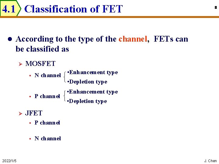 4. 1 Classification of FET l 8 According to the type of the channel,