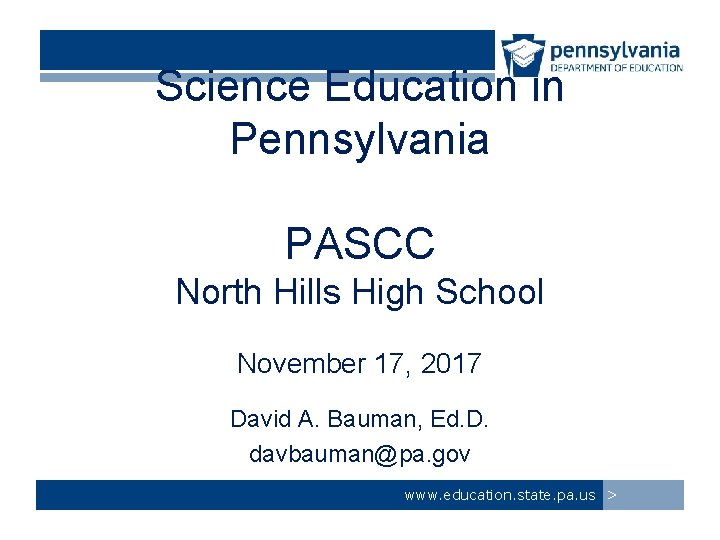 Science Education in Pennsylvania PASCC North Hills High School November 17, 2017 David A.