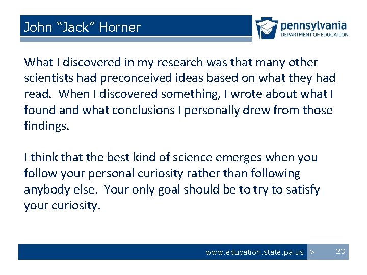 John “Jack” Horner What I discovered in my research was that many other scientists