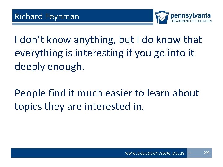Richard Feynman I don’t know anything, but I do know that everything is interesting