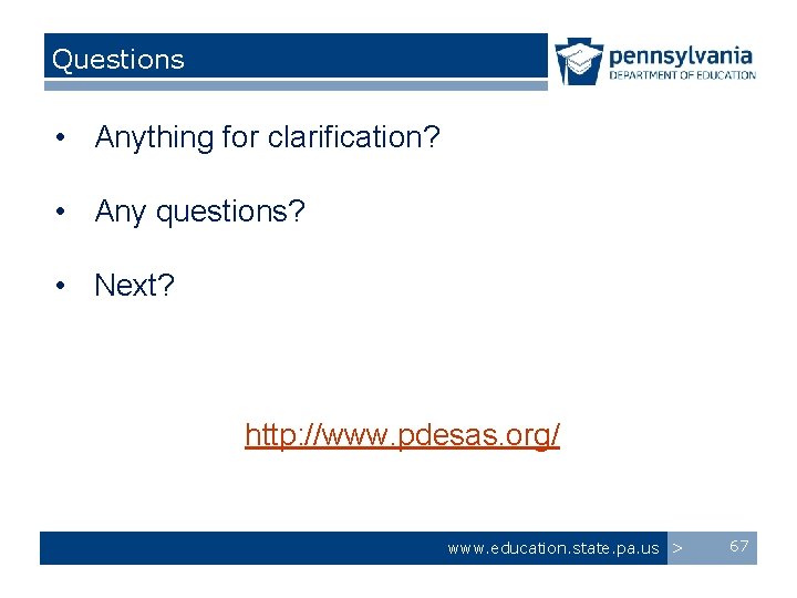 Questions • Anything for clarification? • Any questions? • Next? http: //www. pdesas. org/