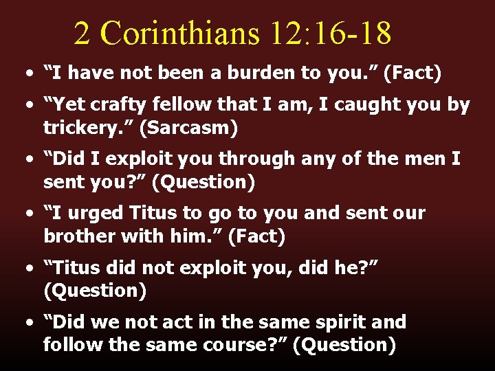 2 Corinthians 12: 16 -18 • “I have not been a burden to you.