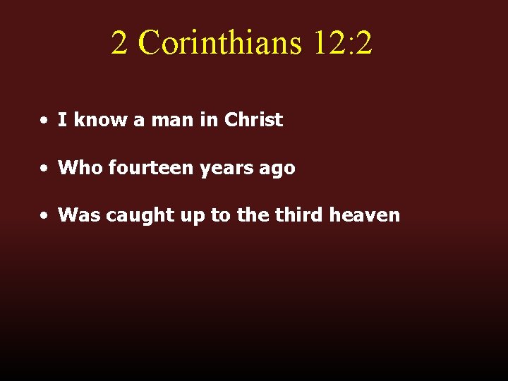 2 Corinthians 12: 2 • I know a man in Christ • Who fourteen