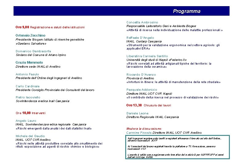 Programma Ore 9, 00 Registrazione e saluti delle istituzioni Ortensio Zecchino Presidente Biogem Istituto