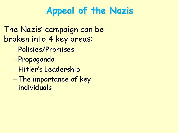 Appeal of the Nazis The Nazis’ campaign can be broken into 4 key areas: