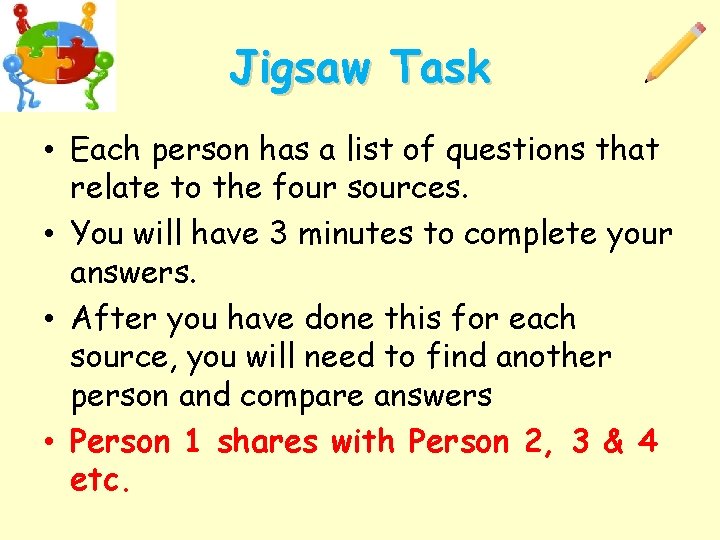 Jigsaw Task • Each person has a list of questions that relate to the